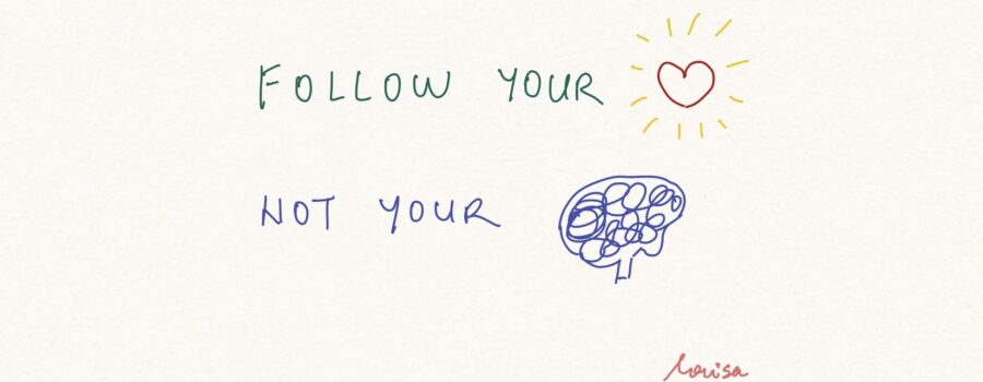 Follow Your Heart, Not Your Mind